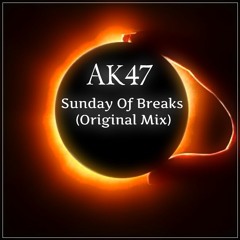 AK47 - Sunday Of Breaks (Original Mix)2016 [Free Download]