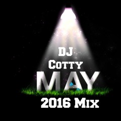May 2016 Mix Produced By DJ Cotty