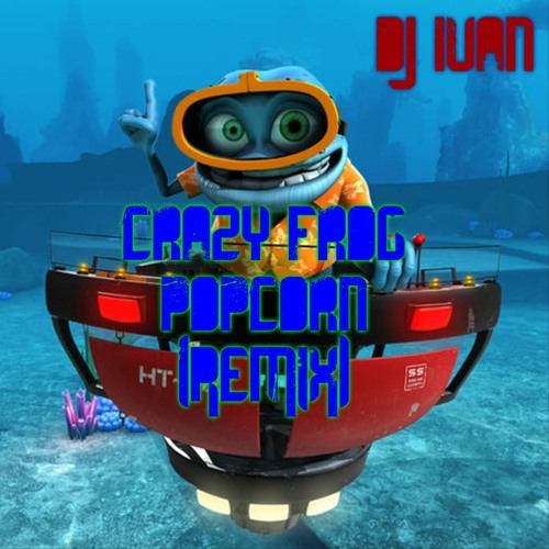 Stream crazy frog popcorn (original mix) by DJ IVAN | Listen online for  free on SoundCloud