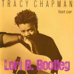 Tracy Chapman - Fast Car (Lori B. Bootleg)
