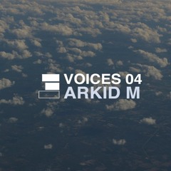 Voices 04: Arkid M