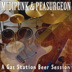 MidiPunk & Peasurgeon - Gas Station Beer - episode 1