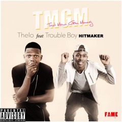 Thelo Ft. TroubleBoy HitMaker - TMGM