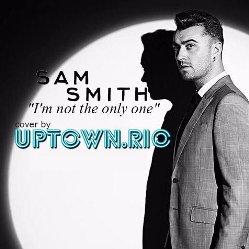 I'm Not The Only One (Sam Smith Cover)