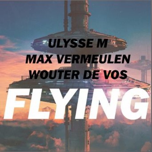 Ulysse M, Max Vermeulen & Wouter de Vos - Flying (Orginal Mix)