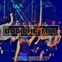 Boliche Mix - SEBA DEEJAY - [ REMIX 2016 ]