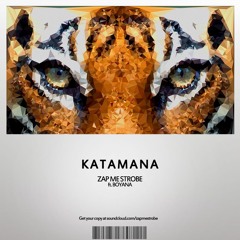 Zap Me Strobe - Katamana Ft.Boyana (Original Mix)