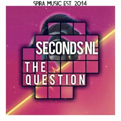Seconds NL - The Question [Free Download]