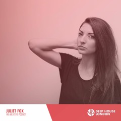 Juliet Fox - We Are FSTVL Podcast