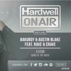 BakuBoy & Austin Blake feat. Rave & Crave - Axiom [Premiered by Hardwell on Hardwell On Air 266]