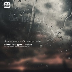 Alex Connors & Hardy Heller - Alles Ist Gut, Baby - Terry Lee Brown Jr. Mix - Plastic City