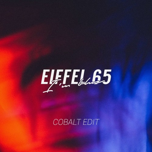 Eiffel 65 - I'm Blue [Da Ba Dee] (Cobalt 2k16 Edit) by • COBALT • - Free  download on ToneDen