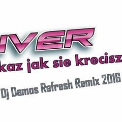 Cliver - Pokaż Jak Się Kręcisz (Dj Damos Refresh Remix 2016)