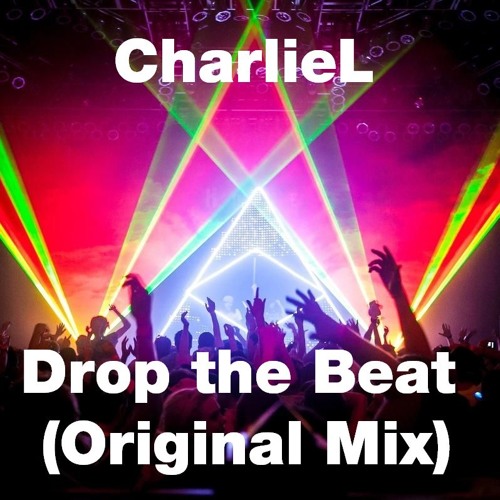 CharlieL - Drop The Beat (Original Mix)