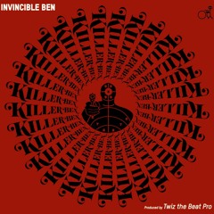 Invincible Ben - Killer Ben & Twiz the Beatpro