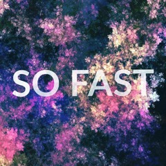 So Fast