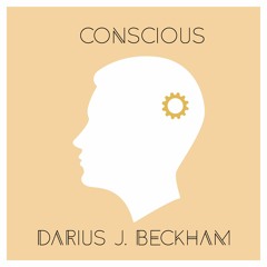 Conscious