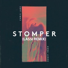 Chris Lake & Anna Lunoe - Stomper (LASSI Remix)