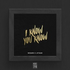 Wizard x Jetsam - I Know You Know