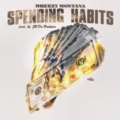 Breezy Montana ~ Spending Habits ( Prod by: Jr Da Producer)