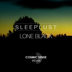 SLEEPLUST - Lone Black (Cosmic Sense Remix)