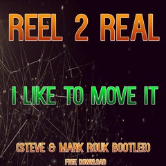 Reel 2 Real - I Like To Move It (Steve & Mark Rouk Bootleg) *Free Download*