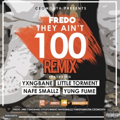 @Fredo - They Aint 100 Remix(1/2)Ft @Yxngbane @LittleTorment @NafeSmallz @YungFumeLitm