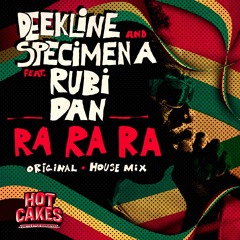 Deekline & Specimen A Feat. Rubi Dan - Ra Ra Ra (Original Mix)