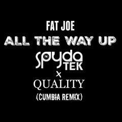 Fat Joe - ATWU (SpydaT.E.K. & Quality Cumbia Remix)