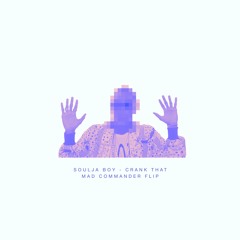 soulja boy - crank that (mad commander flip)