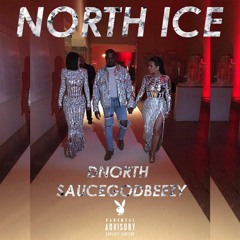 Dnorth & SaucegOdBEEZY - North Ice