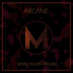 Arcane - When You're Around (Original Mix)