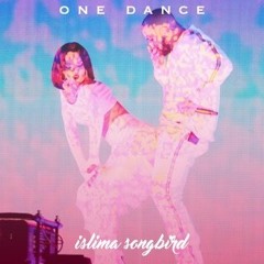 One Dance (Drake Cover)- Islima Songbird