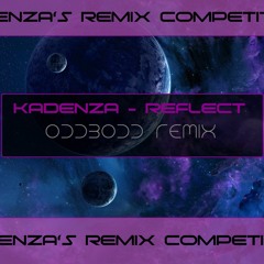 Kadenza - Reflect (Oddbodd Remix)