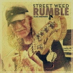 * Street Weed Rumble *
