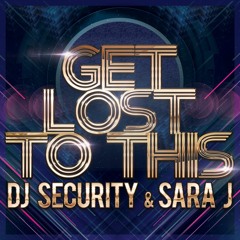 Get Lost To This- Security & Sara J. ***Out 6/20
