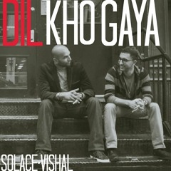 Dil Kho Gaya - Solace & Vishal
