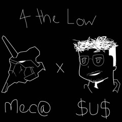 For The Low ft. Mec@ [prod. $U$]