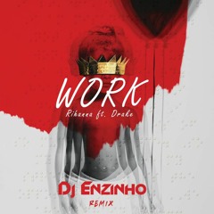 Rihanna Ft. Drake - Work (EnzoMz Remix)(Click Buy For Free Download)