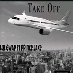 Take OFF Ft Lul Gwap + Prince Jake