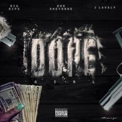 Don Sheyonne- Dope Girl feat Big Dips X J Lavaly