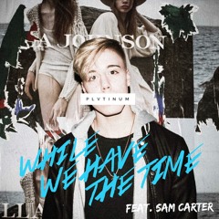 While We Have The Time (feat. Sam Carter)