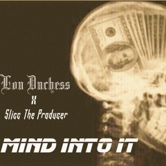 Mind Into It Ft. Lou Duchess (Prod By. SliccTheProducer)