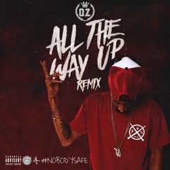 O.Z. - ALL THE WAY UP (REMIX)