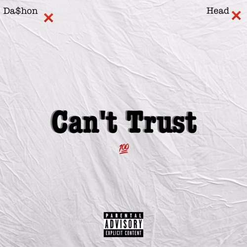 Can't Trust Head ft. Da$hon
