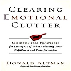 Podcast 566: Clearing Emotional Clutter With Donald Altman