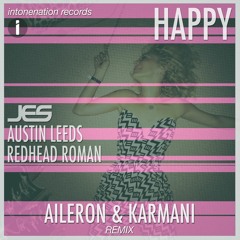 JES, Austin Leeds, & Redhead Roman "Happy" (Aileron vs Karmani Remix)