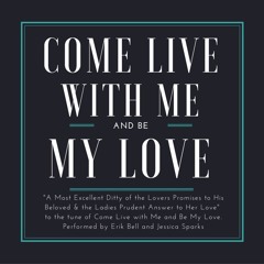 Come Live With Me and Be My Love