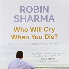 Who will cry when you die - Discover your calling - Robin Sharma