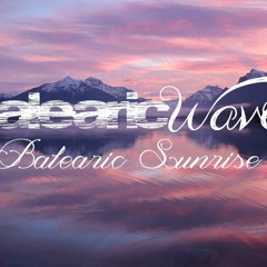 Balearicwave Feat Zara Taylor- Balearic Sunrise ( Max Denoise & Harnam Rmx)